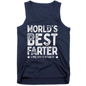 Worlds Best Farter I Mean Father Funny Daddys Day Tank Top