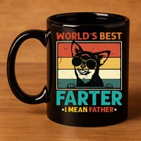 Worlds Best Farter I Mean Father Best Dad Ever Cool Dog 11oz C Handle Ceramic Mug