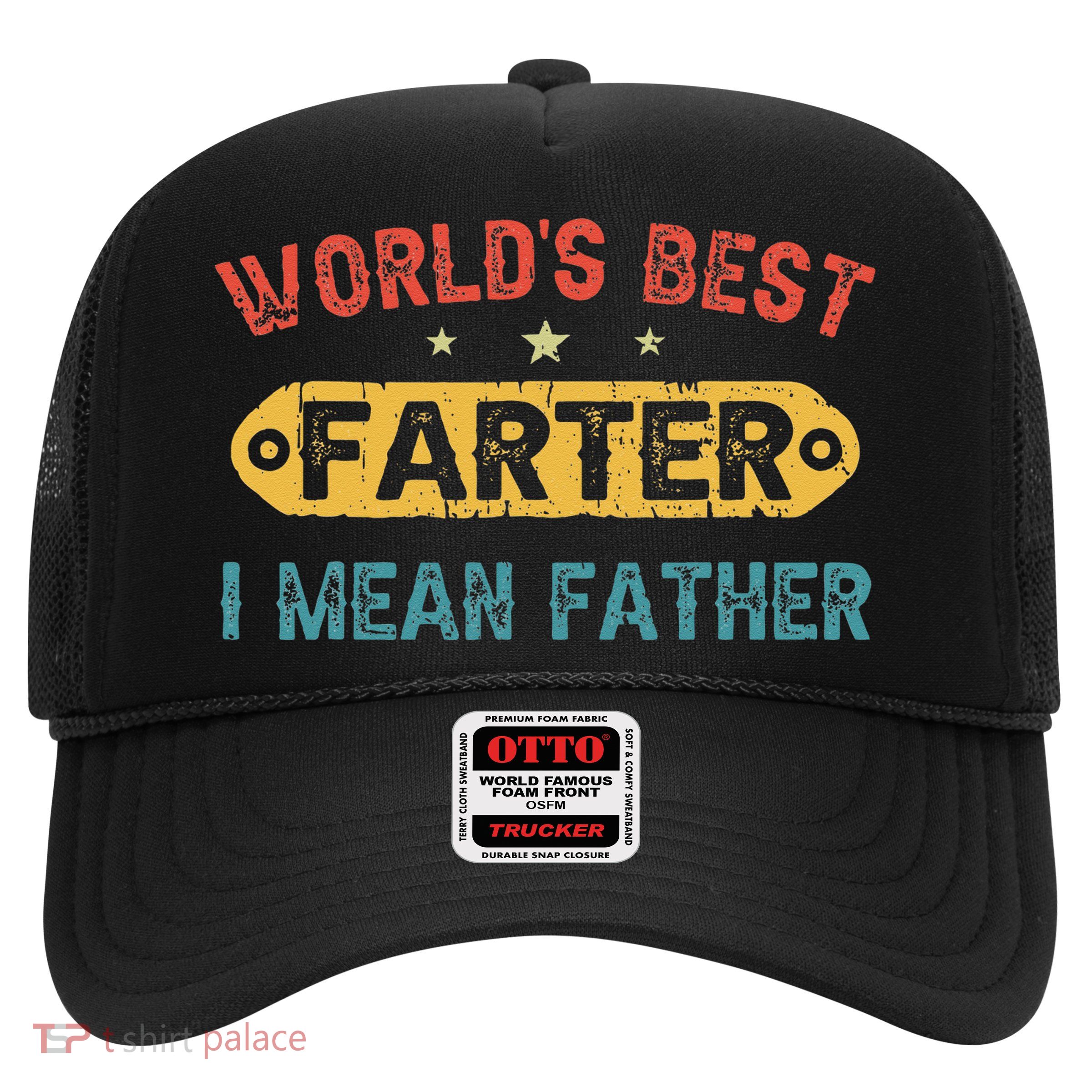 World's Best Farter I Mean Father Funny Father's Day Trucker Hat