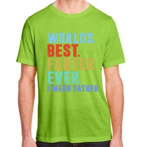 Worlds Best Farter I Mean Father Ever Fathers Day Adult ChromaSoft Performance T-Shirt