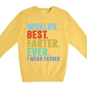 Worlds Best Farter I Mean Father Ever Fathers Day Premium Crewneck Sweatshirt