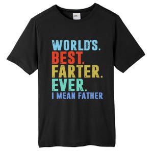 Worlds Best Farter I Mean Father Ever Fathers Day Tall Fusion ChromaSoft Performance T-Shirt