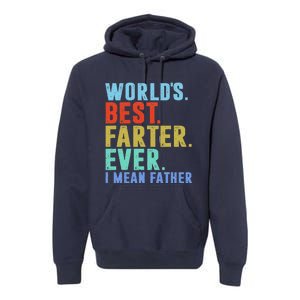 Worlds Best Farter I Mean Father Ever Fathers Day Premium Hoodie