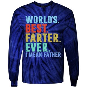 Worlds Best Farter I Mean Father Ever Fathers Day Tie-Dye Long Sleeve Shirt