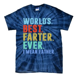 Worlds Best Farter I Mean Father Ever Fathers Day Tie-Dye T-Shirt