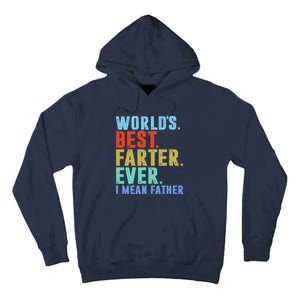 Worlds Best Farter I Mean Father Ever Fathers Day Tall Hoodie