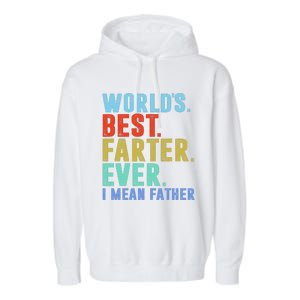 Worlds Best Farter I Mean Father Ever Fathers Day Garment-Dyed Fleece Hoodie