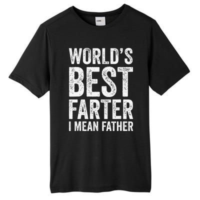 Worlds Best Farter I Mean Father Funny Fathers Day Top Tall Fusion ChromaSoft Performance T-Shirt