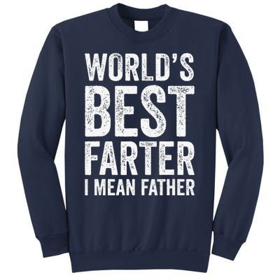 Worlds Best Farter I Mean Father Funny Fathers Day Top Sweatshirt