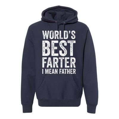 Worlds Best Farter I Mean Father Funny Fathers Day Top Premium Hoodie