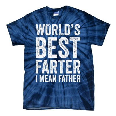 Worlds Best Farter I Mean Father Funny Fathers Day Top Tie-Dye T-Shirt