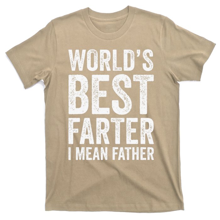 Worlds Best Farter I Mean Father Funny Fathers Day Top T-Shirt