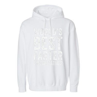 Worlds Best Farter I Mean Father Funny Fathers Day Top Garment-Dyed Fleece Hoodie