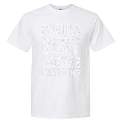 Worlds Best Farter I Mean Father Funny Fathers Day Top Garment-Dyed Heavyweight T-Shirt