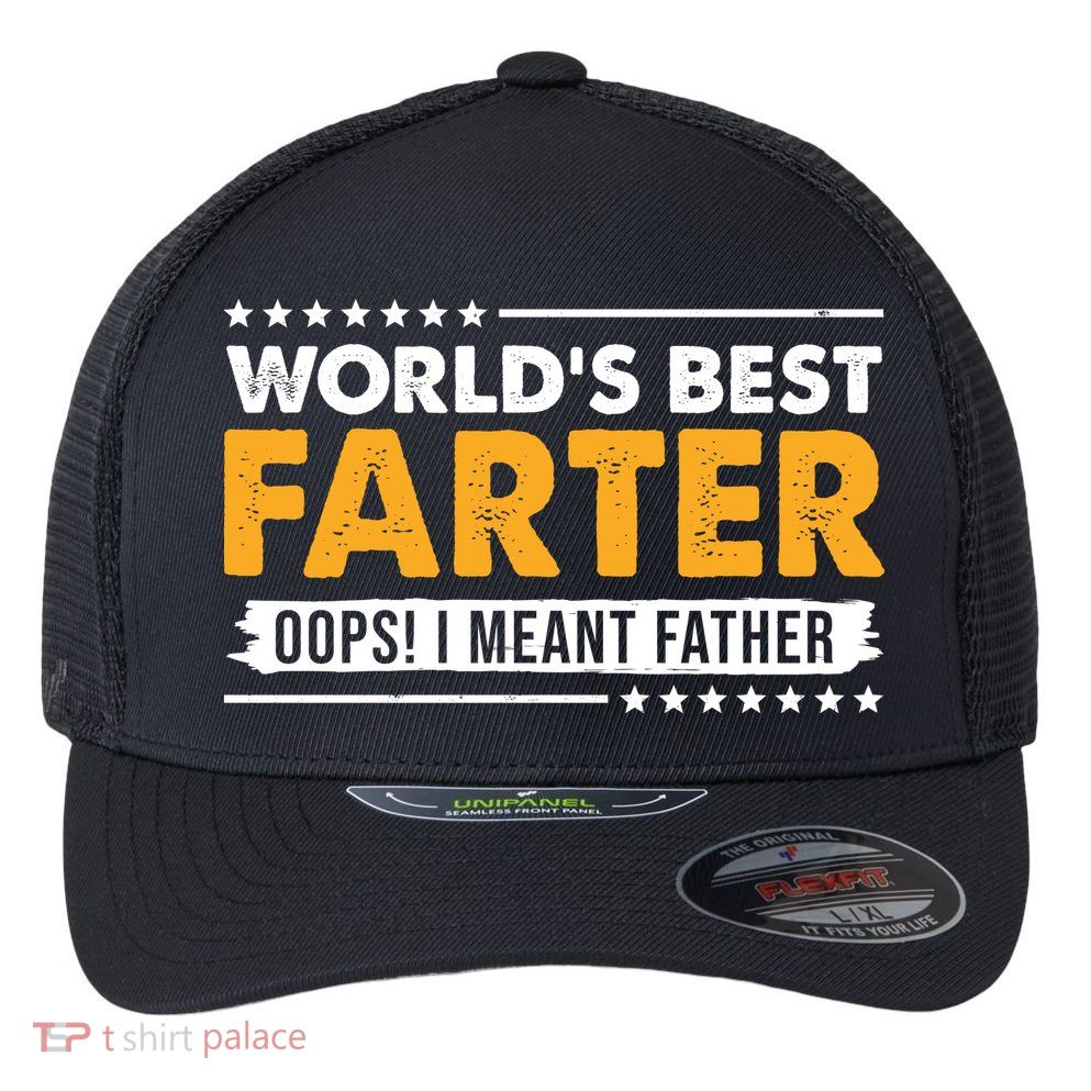 Worlds Best Farter Oops I Meant Father Funny Flexfit Unipanel Trucker Cap