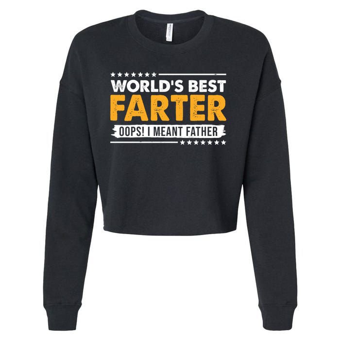 Worlds Best Farter Oops I Meant Father Funny Cropped Pullover Crew