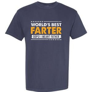 Worlds Best Farter Oops I Meant Father Funny Garment-Dyed Heavyweight T-Shirt