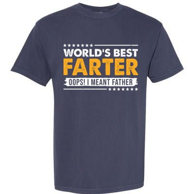 Worlds Best Farter Oops I Meant Father Funny Garment-Dyed Heavyweight T-Shirt