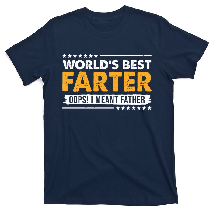 Worlds Best Farter Oops I Meant Father Funny T-Shirt