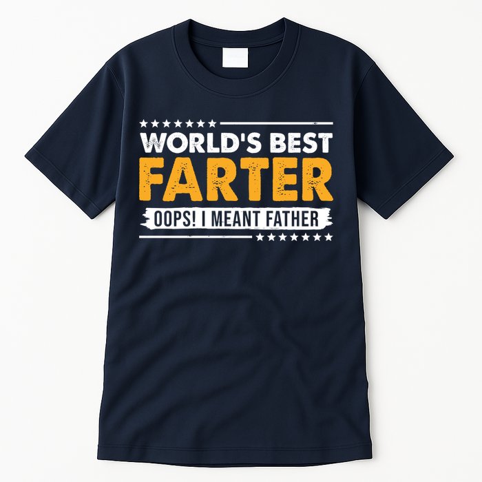 Worlds Best Farter Oops I Meant Father Funny Tall T-Shirt