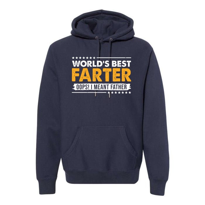 Worlds Best Farter Oops I Meant Father Funny Premium Hoodie