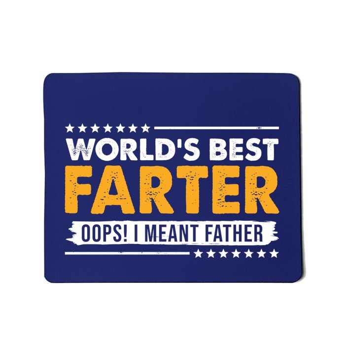 Worlds Best Farter Oops I Meant Father Funny Mousepad