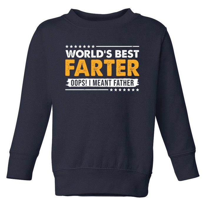 Worlds Best Farter Oops I Meant Father Funny Toddler Sweatshirt