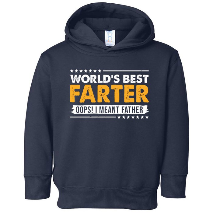 Worlds Best Farter Oops I Meant Father Funny Toddler Hoodie