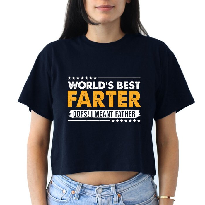 Worlds Best Farter Oops I Meant Father Funny Crop Top