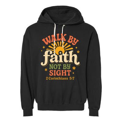 Walk By Faith Not By Sight 2 Corinthians 57 Christian Quote Garment-Dyed Fleece Hoodie
