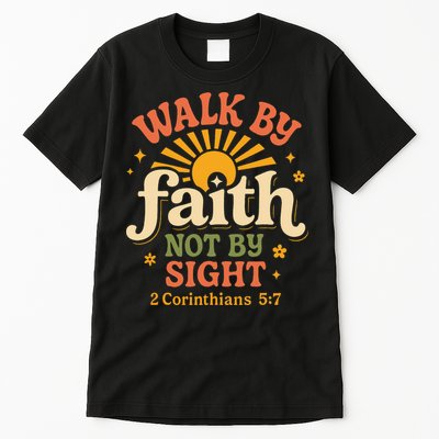 Walk By Faith Not By Sight 2 Corinthians 57 Christian Quote Tall T-Shirt