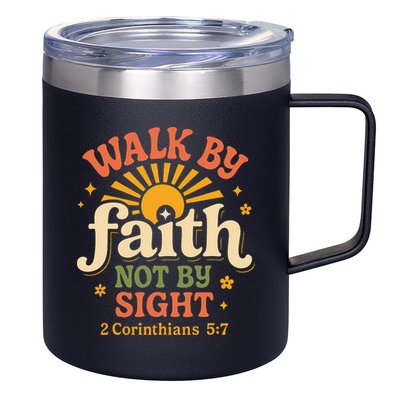 Walk By Faith Not By Sight 2 Corinthians 57 Christian Quote 12oz Stainless Steel Coffee Mug