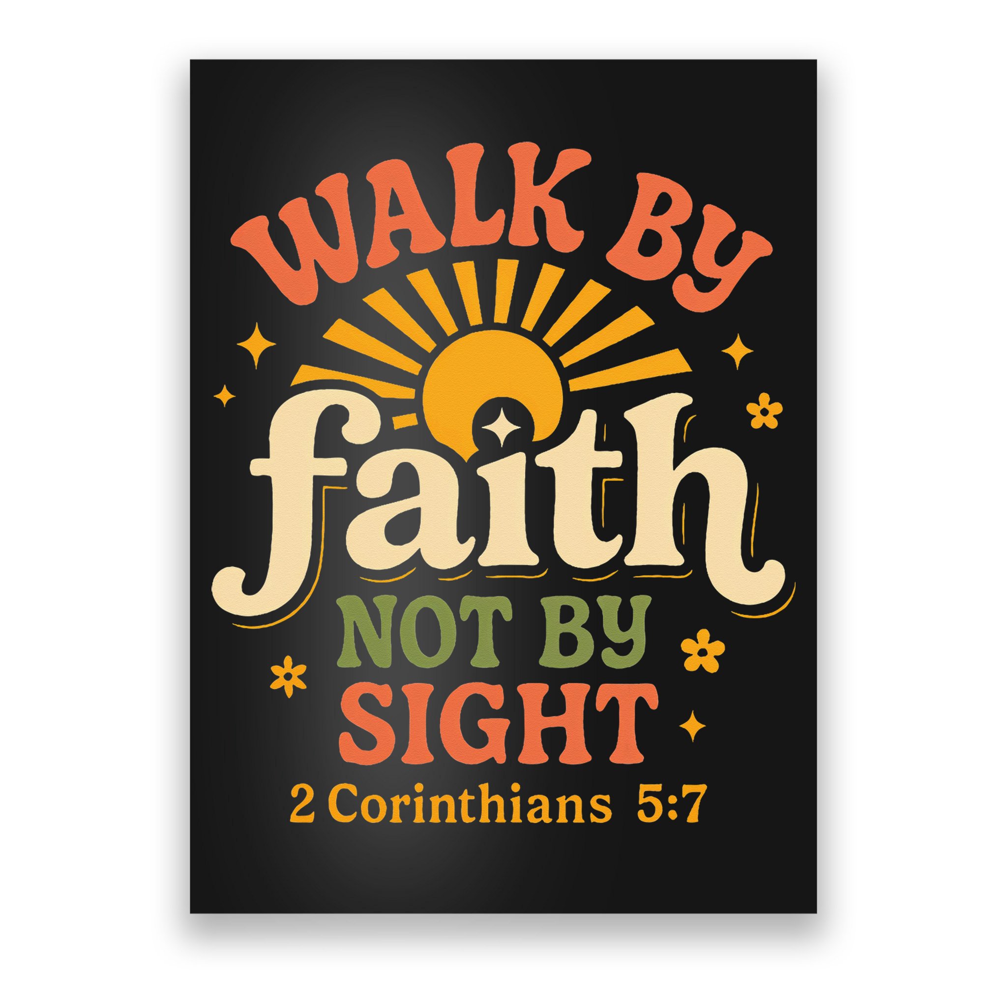 Walk By Faith Not By Sight 2 Corinthians 57 Christian Quote Poster