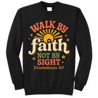 Walk By Faith Not By Sight 2 Corinthians 57 Christian Quote Tall Sweatshirt