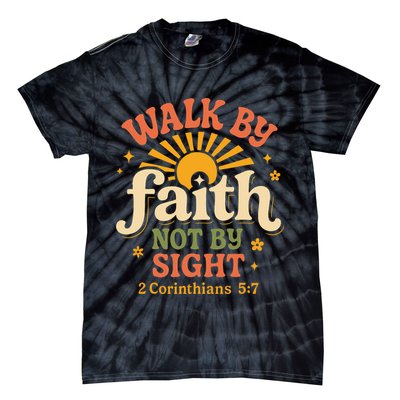 Walk By Faith Not By Sight 2 Corinthians 57 Christian Quote Tie-Dye T-Shirt