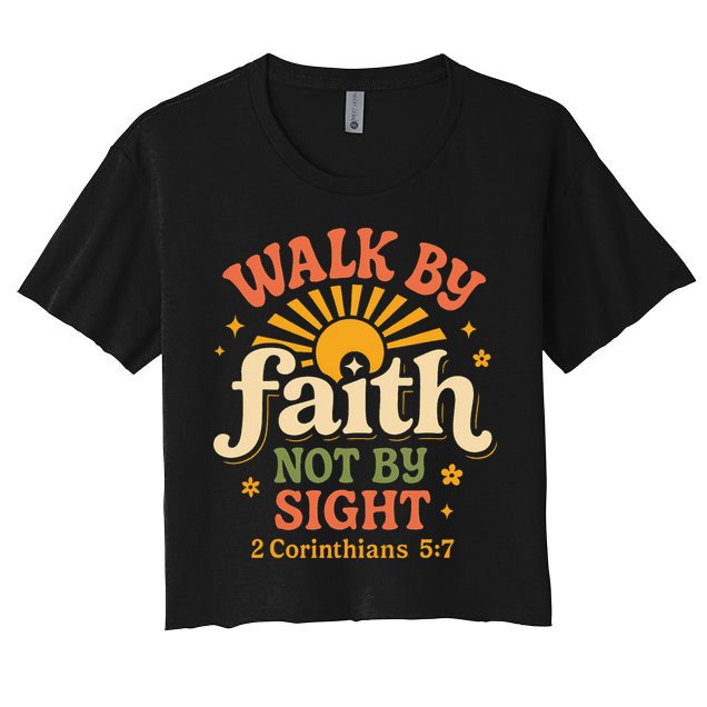 Walk By Faith Not By Sight 2 Corinthians 57 Christian Quote Crop Top