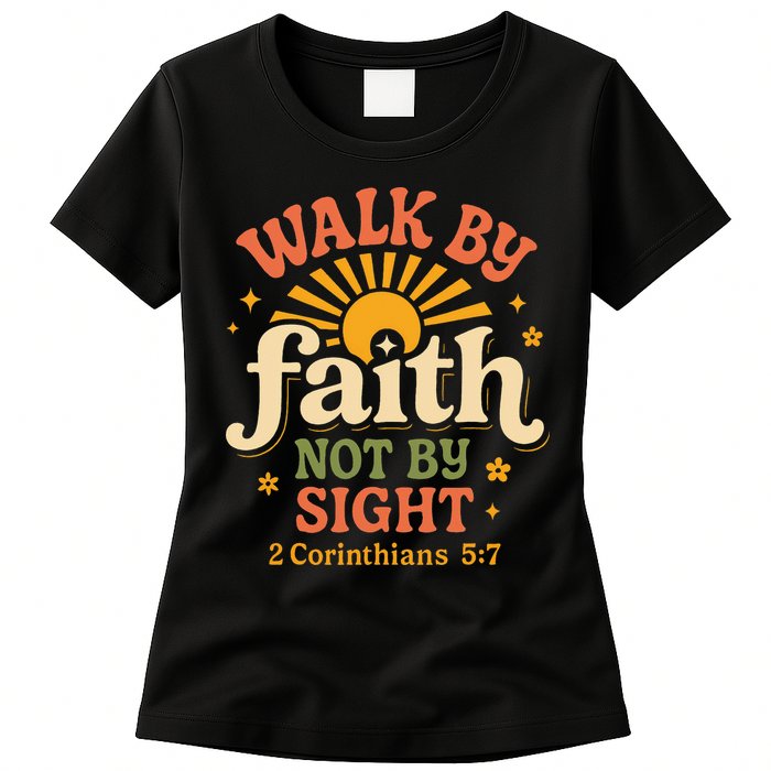 Walk By Faith Not By Sight 2 Corinthians 57 Christian Quote Womens T-Shirt