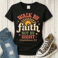 Walk By Faith Not By Sight 2 Corinthians 57 Christian Quote Womens T-Shirt