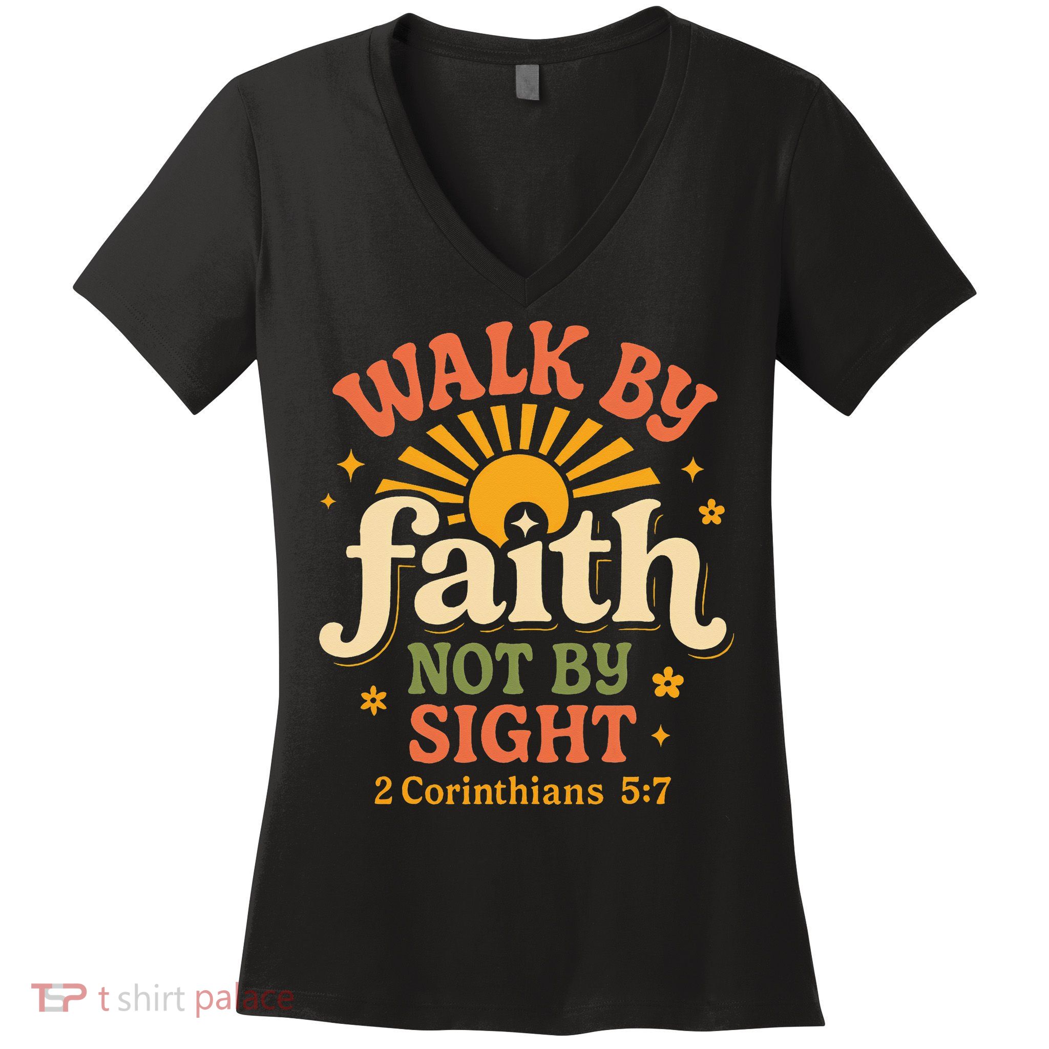 Walk By Faith Not By Sight 2 Corinthians 57 Christian Quote Women's V-Neck T-Shirt