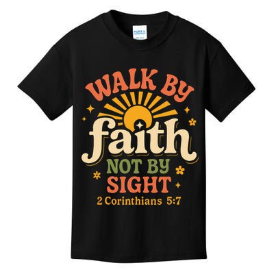 Walk By Faith Not By Sight 2 Corinthians 57 Christian Quote Kids T-Shirt