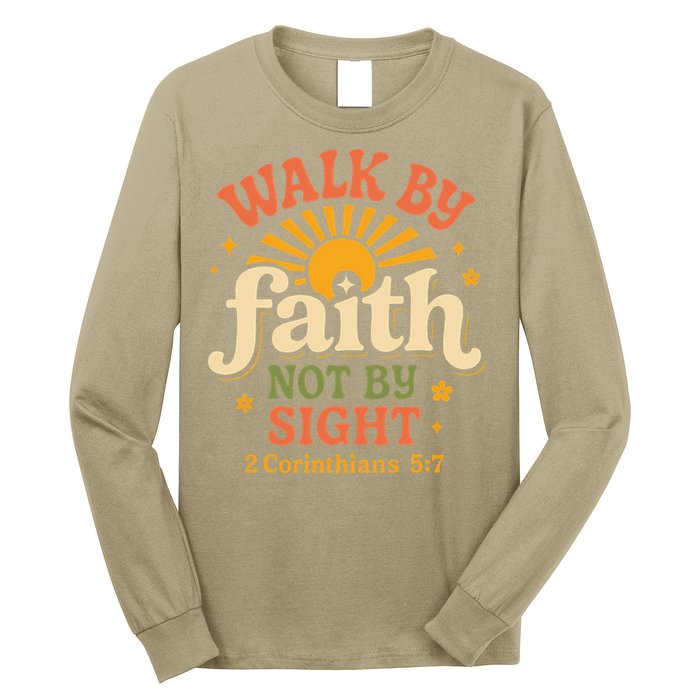 Walk By Faith Not By Sight 2 Corinthians 57 Christian Quote Long Sleeve Shirt