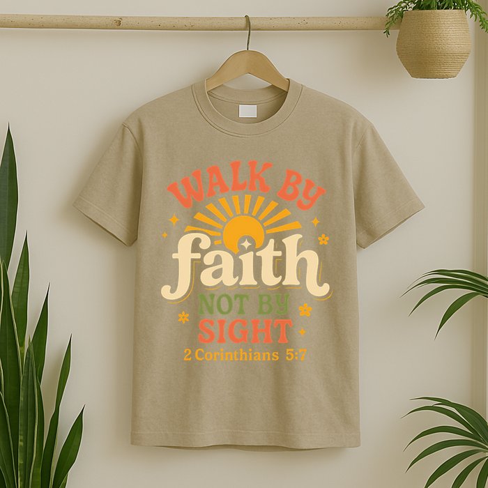 Walk By Faith Not By Sight 2 Corinthians 57 Christian Quote T-Shirt