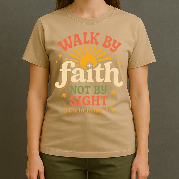 Walk By Faith Not By Sight 2 Corinthians 57 Christian Quote T-Shirt