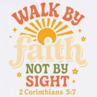 Walk By Faith Not By Sight 2 Corinthians 57 Christian Quote Garment-Dyed Sweatshirt