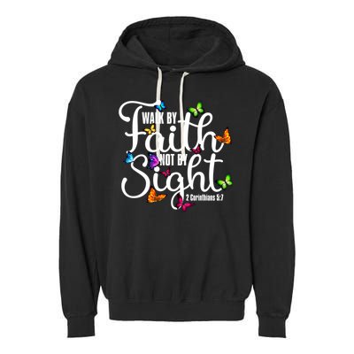 Walk By Faith Not By Sight 2 Corinthians 5 7 Butterfly Art Gift Garment-Dyed Fleece Hoodie