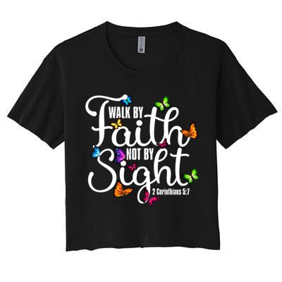 Walk By Faith Not By Sight 2 Corinthians 5 7 Butterfly Art Gift Crop Top