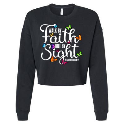 Walk By Faith Not By Sight 2 Corinthians 5 7 Butterfly Art Gift Cropped Pullover Crew