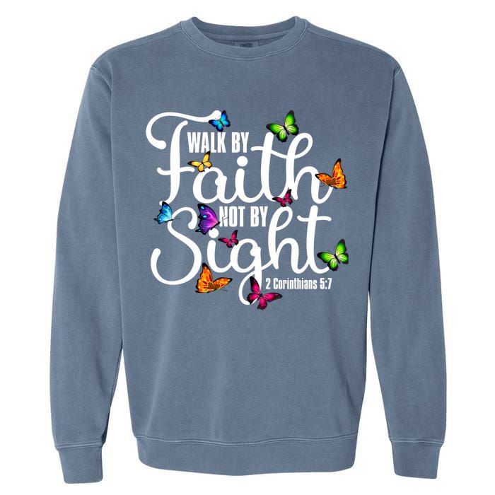 Walk By Faith Not By Sight 2 Corinthians 5 7 Butterfly Art Gift Garment-Dyed Sweatshirt