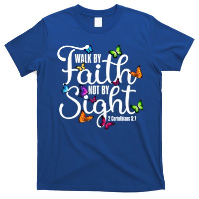 Walk By Faith Not By Sight 2 Corinthians 5 7 Butterfly Art Gift T-Shirt