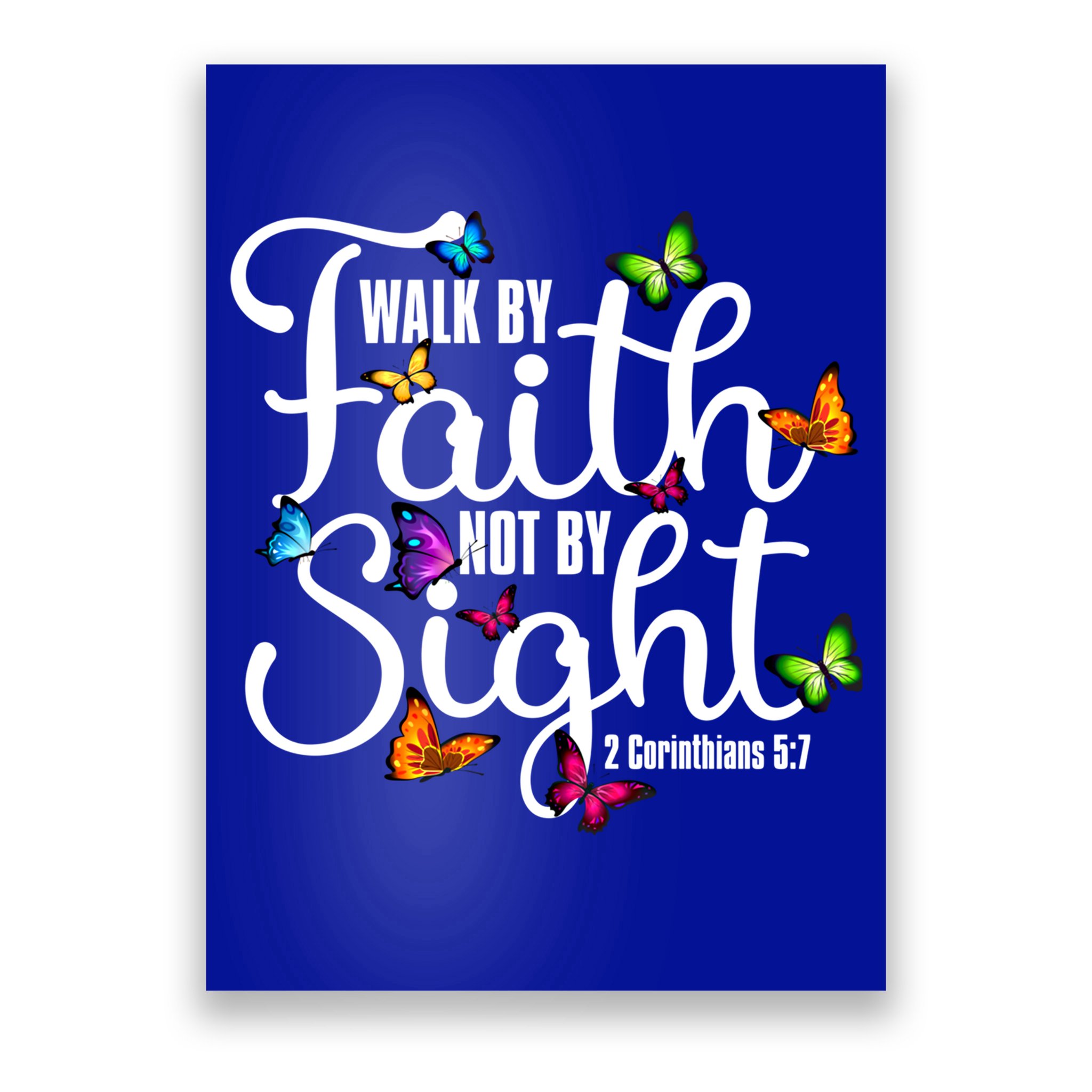 Walk By Faith Not By Sight 2 Corinthians 5 7 Butterfly Art Gift Poster